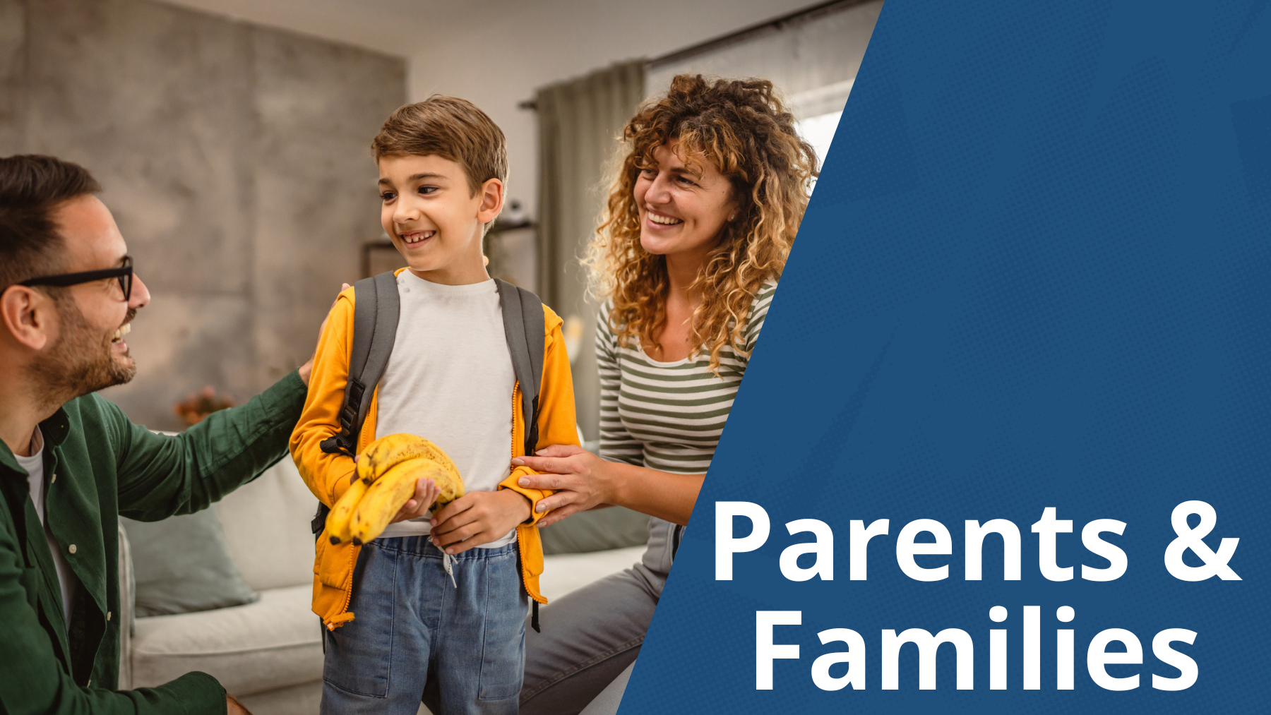 Mom and dad next to a child. Parents and Families banner 