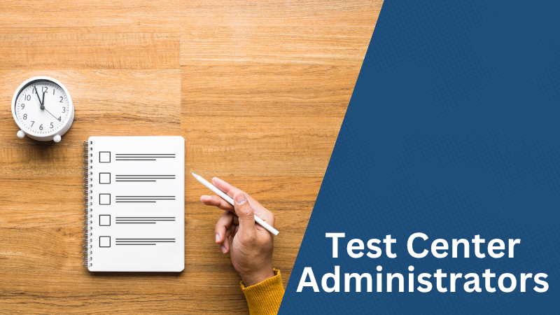 "Test Center Administrators." Image is of a person's hand with a pen hovering over a checklist, with an analog timer in the corner of the image.